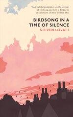 Birdsong in a Time of Silence цена и информация | Книги о питании и здоровом образе жизни | pigu.lt