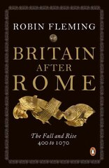 Britain After Rome: The Fall and Rise, 400 to 1070, Vol 2, Anglo-Saxon Britain цена и информация | Исторические книги | pigu.lt