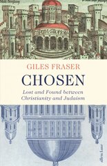 Chosen: Lost and Found between Christianity and Judaism цена и информация | Биографии, автобиогафии, мемуары | pigu.lt