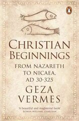 Christian Beginnings: From Nazareth to Nicaea, AD 30-325 цена и информация | Духовная литература | pigu.lt