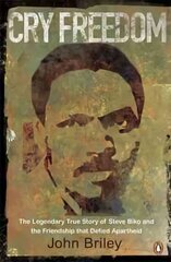 Cry Freedom: The Legendary True Story of Steve Biko and the Friendship that Defied Apartheid kaina ir informacija | Fantastinės, mistinės knygos | pigu.lt