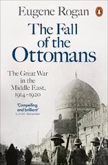 Fall of the Ottomans: The Great War in the Middle East, 1914-1920 kaina ir informacija | Istorinės knygos | pigu.lt
