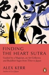 Finding the Heart Sutra: Guided by a Magician, an Art Collector and Buddhist Sages from Tibet to Japan kaina ir informacija | Dvasinės knygos | pigu.lt