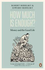 How Much is Enough?: Money and the Good Life kaina ir informacija | Ekonomikos knygos | pigu.lt