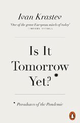 Is It Tomorrow Yet?: Paradoxes of the Pandemic kaina ir informacija | Socialinių mokslų knygos | pigu.lt