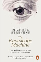 Knowledge Machine: How an Unreasonable Idea Created Modern Science kaina ir informacija | Ekonomikos knygos | pigu.lt