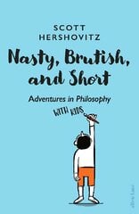 Nasty, Brutish, and Short: Adventures in Philosophy with Kids цена и информация | Исторические книги | pigu.lt