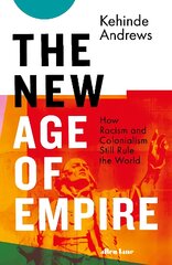 New Age of Empire: How Racism and Colonialism Still Rule the World kaina ir informacija | Istorinės knygos | pigu.lt