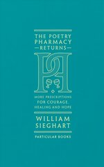 Poetry Pharmacy Returns: More Prescriptions for Courage, Healing and Hope kaina ir informacija | Poezija | pigu.lt