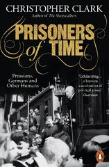 Prisoners of Time: Prussians, Germans and Other Humans kaina ir informacija | Istorinės knygos | pigu.lt