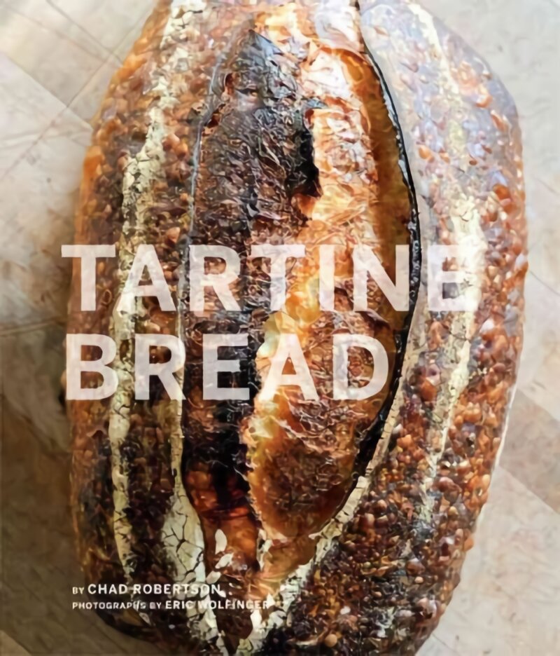Tartine Bread: (Artisan Bread Cookbook, Best Bread Recipes, Sourdough Book) kaina ir informacija | Receptų knygos | pigu.lt
