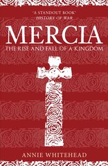 Mercia: The Rise and Fall of a Kingdom kaina ir informacija | Istorinės knygos | pigu.lt