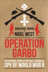 Operation Garbo: The Personal Story of the Most Successful Spy of World War II kaina ir informacija | Istorinės knygos | pigu.lt