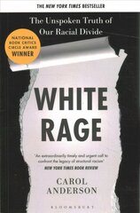 White Rage: The Unspoken Truth of Our Racial Divide kaina ir informacija | Istorinės knygos | pigu.lt