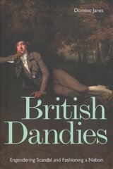 British Dandies: Engendering Scandal and Fashioning a Nation kaina ir informacija | Knygos apie meną | pigu.lt