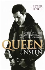 Queen Unseen - My Life with the Greatest Rock Band of the 20th Century: Revised and with Added Material: My Life with the Greatest Rock Band of the 20th Century цена и информация | Биографии, автобиогафии, мемуары | pigu.lt