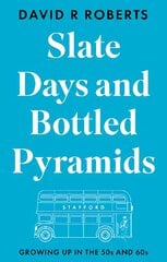 Slate Days and Bottled Pyramids: Growing Up in the 50s and 60s kaina ir informacija | Biografijos, autobiografijos, memuarai | pigu.lt