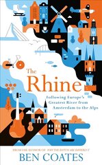 Rhine: Following Europe's Greatest River from Amsterdam to the Alps цена и информация | Путеводители, путешествия | pigu.lt