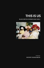 This is Us: Black British Women and Girls kaina ir informacija | Socialinių mokslų knygos | pigu.lt