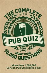 Complete Pub Quiz Book: More than 10,000 questions Revised and updated цена и информация | Книги о питании и здоровом образе жизни | pigu.lt