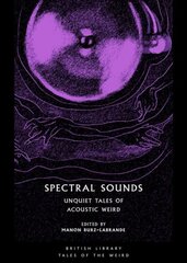 Spectral Sounds: Unquiet Tales of Acoustic Weird цена и информация | Fantastinės, mistinės knygos | pigu.lt