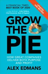 Grow the Pie: How Great Companies Deliver Both Purpose and Profit - Updated and Revised цена и информация | Книги по экономике | pigu.lt