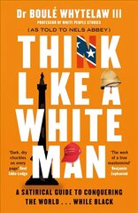 Think Like a White Man: A Satirical Guide to Conquering the World . . . While Black Main kaina ir informacija | Fantastinės, mistinės knygos | pigu.lt