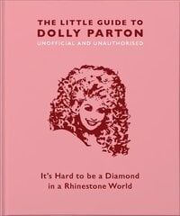 Little Guide to Dolly Parton: It's Hard to be a Diamond in a Rhinestone World цена и информация | Книги об искусстве | pigu.lt