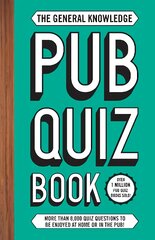 General Knowledge Pub Quiz Book: More than 8,000 quiz questions to be enjoyed at home or in the pub! Reissue kaina ir informacija | Knygos apie sveiką gyvenseną ir mitybą | pigu.lt