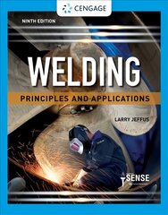 Welding: Principles and Applications 9th edition цена и информация | Книги по социальным наукам | pigu.lt