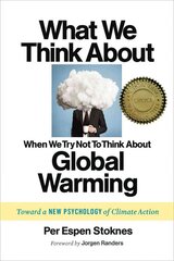 What We Think About When We Try Not To Think About Global Warming: Toward a New Psychology of Climate Action kaina ir informacija | Socialinių mokslų knygos | pigu.lt