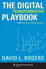 Digital Transformation Playbook: Rethink Your Business for the Digital Age kaina ir informacija | Ekonomikos knygos | pigu.lt