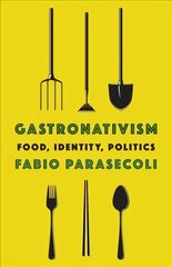 Gastronativism: Food, Identity, Politics цена и информация | Энциклопедии, справочники | pigu.lt