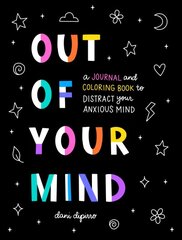 Out of Your Mind: A Journal and Coloring Book to Distract Your Anxious Mind цена и информация | Самоучители | pigu.lt
