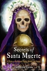 Secrets of Santa Muerte: A Guide to the Prayers, Spells, Rituals, and Hexes цена и информация | Самоучители | pigu.lt