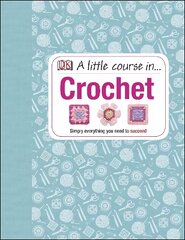 Little Course in Crochet: Simply everything you need to succeed цена и информация | Книги о питании и здоровом образе жизни | pigu.lt