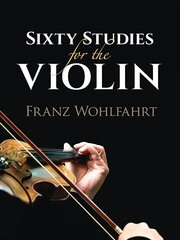 Sixty Studies for the Violin цена и информация | Книги об искусстве | pigu.lt
