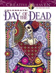 Creative Haven Celebrate! Day of the Dead Coloring Book цена и информация | Книги о питании и здоровом образе жизни | pigu.lt