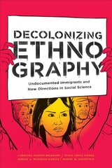 Decolonizing Ethnography: Undocumented Immigrants and New Directions in Social Science kaina ir informacija | Socialinių mokslų knygos | pigu.lt