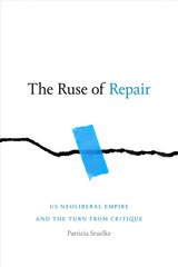 Ruse of Repair: US Neoliberal Empire and the Turn from Critique kaina ir informacija | Istorinės knygos | pigu.lt