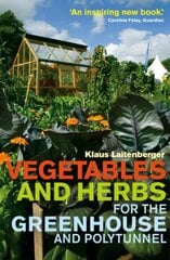 Vegetables and Herbs for the Greenhouse and Polytunnel Digital original цена и информация | Книги о садоводстве | pigu.lt