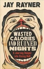 Wasted Calories and Ruined Nights: A Journey Deeper into Dining Hell Main kaina ir informacija | Fantastinės, mistinės knygos | pigu.lt