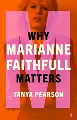 Why Marianne Faithfull Matters Main цена и информация | Книги об искусстве | pigu.lt