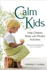Calm Kids: Help Children Relax with Mindful Activities цена и информация | Самоучители | pigu.lt