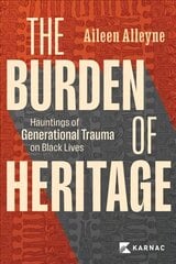 Burden of Heritage: Hauntings of Generational Trauma on Black Lives цена и информация | Книги по социальным наукам | pigu.lt