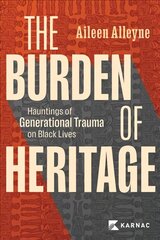 Burden of Heritage: Hauntings of Generational Trauma on Black Lives kaina ir informacija | Socialinių mokslų knygos | pigu.lt