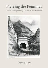 Piercing The Pennines: Heroic railways linking Lancashire and Yorkshire цена и информация | Путеводители, путешествия | pigu.lt