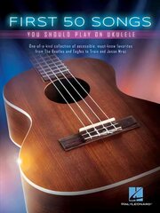 First 50 Songs You Should Play on Ukulele: One-Of-A-Kind Collection of Accessible, Must-Know Favorites цена и информация | Книги об искусстве | pigu.lt