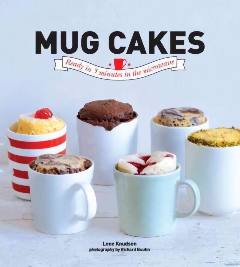 Mug Cakes: Ready in 5 Minutes in the Microwave цена и информация | Receptų knygos | pigu.lt