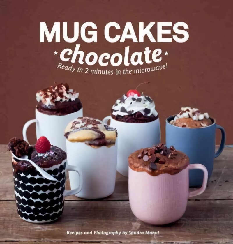 Mug Cakes: Chocolate: Ready in Two Minutes in the Microwave! kaina ir informacija | Receptų knygos | pigu.lt